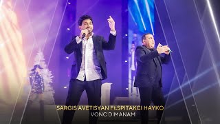 Sargis Avetisyan FtSpitakci Hayko  Vonc dimanam concert version [upl. by Medeah543]