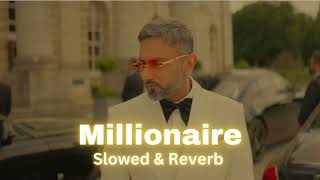 MILLIONAIRE  Slowed amp Reverb  Honey Singh GLORY Album [upl. by Gazzo]