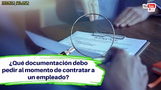 Que documentación debo de pedir al momento de contratar a un empleado [upl. by Ayak]