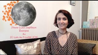 Énergies astrologiques pour la Pleine Lune Sagittaire 2  du 20 juin au 4 juillet [upl. by Tnert173]