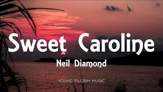 Neil Diamond  Sweet Caroline Lyrics [upl. by Eilama]