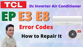 Tcl Dc Inverter Ac EP E8 E3 Error Codes  Tcl Air Conditioner Error Codes  Forever Tech [upl. by Ramsa]