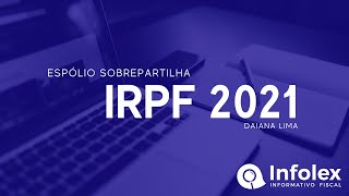 IRPF 2021 ESPÓLIO SOBREPARTILHA 5 [upl. by Essy]