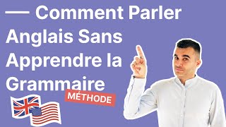 Comment Parler Anglais Sans Apprendre la Grammaire [upl. by Ramhaj]