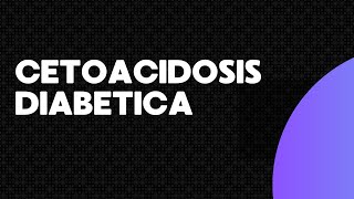 Cetoacidosis Diabetica Diagnostico y Tratamiento [upl. by Kawasaki]