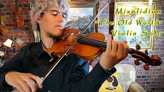 Violin Solo  Mixolidium quotThe Old Worldquot Stepan Grytsay [upl. by Er866]