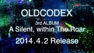 OLDCODEX 3rd ALBUM「A Silent within The Roar」201442 Release [upl. by Airbmac]