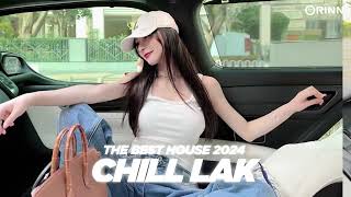 CHILL LAK 2024  NHẠC NGHE DỌN NHÀ 2024  MIXTAPE amp MIXSET HOUSE LAK NHẠC NGHE DỌN NHÀ SANG CHẢNH [upl. by Adyela]