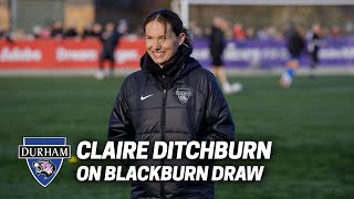 Match Reaction  Claire Ditchburn reflects on Blackburn [upl. by Piselli]