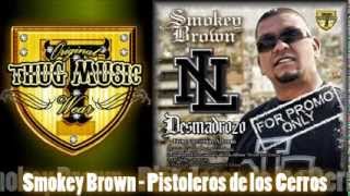 Pistoleros de los Cerros  Smokey Brown Thug Music [upl. by Clie750]