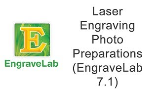 Laser Engraving Photo Preparations EngraveLab 71 [upl. by Cailly27]