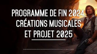 Programme pour fin 2024 créations musicales et projet 2025  Les Arcanes dOsmund [upl. by Eugenides60]