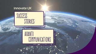 Innovate UK success story Avanti pioneering satellite communications across the world [upl. by Aric704]