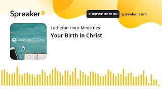 Your Birth in Christ [upl. by Haggi]