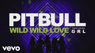 Pitbull  Wild Wild Love Lyric Video ft GRL [upl. by Engelbert]