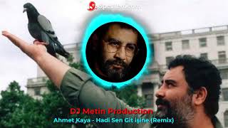 Ahmet Kaya  Hadi Sen Git işine DJ Metin Production Remix🔥💣🎧 [upl. by Hares]