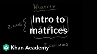 Introduction to the matrix  Matrices  Precalculus  Khan Academy [upl. by Tryck]