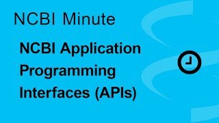 NCBI Minute The NCBI Application Programming Interfaces APIs [upl. by Endora652]