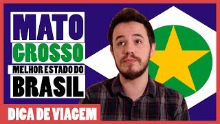 Por que o MATO GROSSO é o MELHOR ESTADO do Brasil [upl. by Aley350]