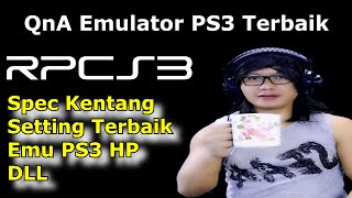 QnA RPCS3  Emulator PS3 Android  Spec Kentang  Best Setting [upl. by Quinta]