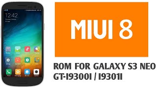 MIUI 8 Rom For Galaxy S3 Neo GTI9300II9301I [upl. by Alphonse]