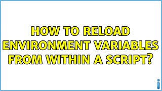 How to reload environment variables from within a script 2 Solutions [upl. by Karl]