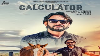 Calculator  Full HD   Daljit Paroudi  Punjabi Songs 2018  Punjabi Song 2018 [upl. by Ecidnak]