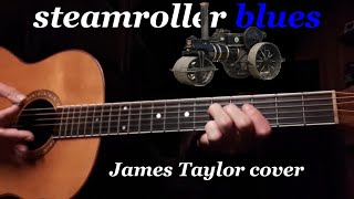 Steamroller Blues  James Taylor cover [upl. by Mulderig]