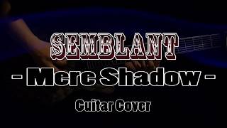 SEMBLANT  Mere Shadow  【Guitar Cover】 [upl. by Addy]