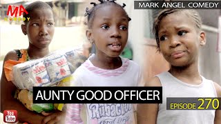 Aunty Good Officer Mark Angel Comedy Episode 270 [upl. by Gebler]