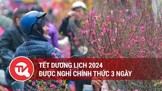 Tết Dương lịch 2024 được nghỉ chính thức 3 ngày  Truyền hình Quốc hội Việt Nam [upl. by Marabel]