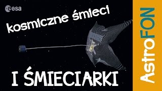 Kosmiczne śmieci i śmieciarki  AstroFon [upl. by Sargent]