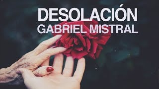 Desolación  Gabriela Mistral [upl. by Ecinue]