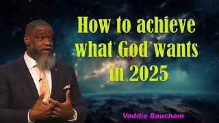 Voddie Baucham Sermons 2024  How to achieve what God wants in 2025 [upl. by Moreville]