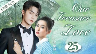 ENGSUB【Our Treasure Love】▶EP25  Xu Kai、Jiang Kaitong💌CDrama Recommender [upl. by Eliades]