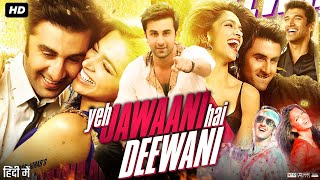 Yeh Jawaani Hai Deewani Full Movie in HD  Ranbir Kapoor  Deepika Padukone  HD Facts And Review [upl. by Aratak]