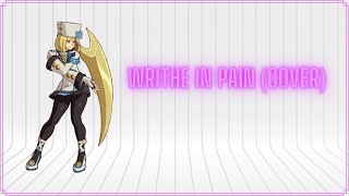 GUILTY GEAR X  Writhe in Pain Cover [upl. by Nared]