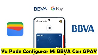 BBVA Ya Me Dejó Pagar Con GPAY Con Mi Tarjeta De Débito y Crédito  BBVA Ya Disponible En GPAY [upl. by Waldos371]