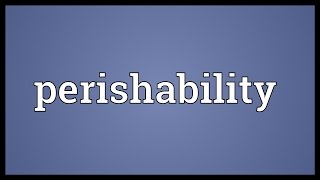 Perishability Meaning [upl. by Shuping]