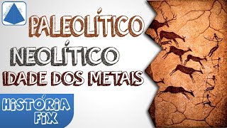 Paleolítico Neolítico e Idade dos Metais  História Fix [upl. by Cherilyn]