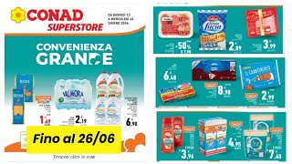 volantino Conad superstore 🛒 valido fino al 26 Giugno grande convenienza [upl. by Thomas]