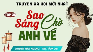 SIÊU PHẨM Truyện ngắn hay Sao Sáng Chờ Anh Về Tập 25  Mc Tâm An diễn đọc truyện Phạm Vũ Anh Thư [upl. by Tigdirb]