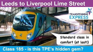 Leeds to Liverpool  is the Class 185 TPEs hidden gem [upl. by Ahsen]