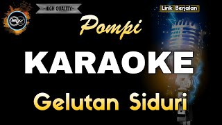 GELUTAN SIDURI POMPI  KARAOKE [upl. by Annoit]