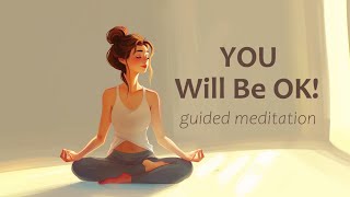 You will be OK 10 Minute Guided Meditation [upl. by Ahsinrac]