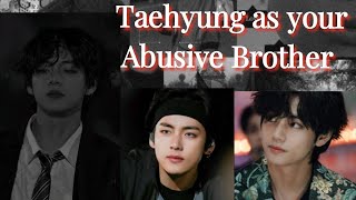 Taehyung as your Abusive Brother Kim Taehyung  re uploaded btsff taehyungff [upl. by Adelle]