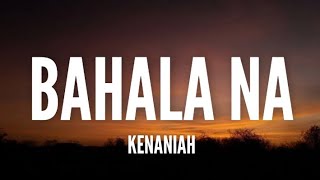 Kenaniah  Bahala Na Lyrics [upl. by Olram]