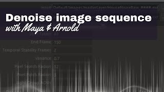 Denoise your image sequence in Maya using Arnold Noice [upl. by Cleres]