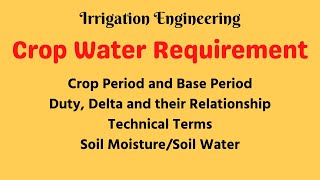 Crop Water Requirement  Crop period  Base period  Duty and Delta  Irrigation Engineering [upl. by Esli]