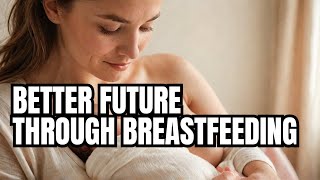 Ten Ways Breastfeeding Changes Your Babys Future [upl. by Mendelsohn]